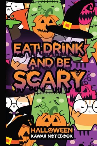 Eat Drink And Be Scary Halloween Kawaii Notebook: A Halloween Lined Journal For Boys And Girls, This Journal Has A Halloween Theme Inside With 120 Pages