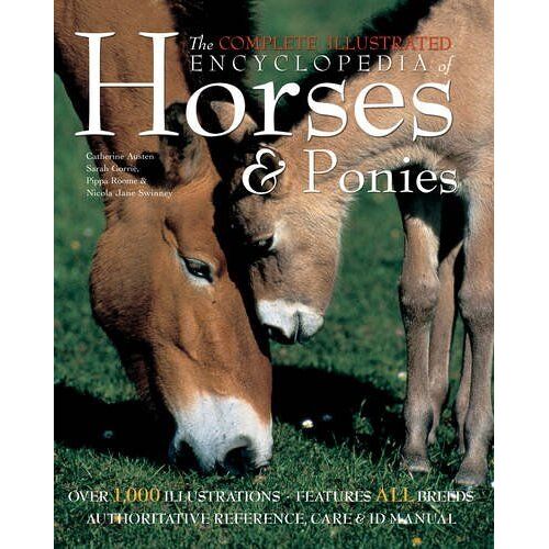 The Complete Illustrated Encyclopedia Of Horses & Ponies