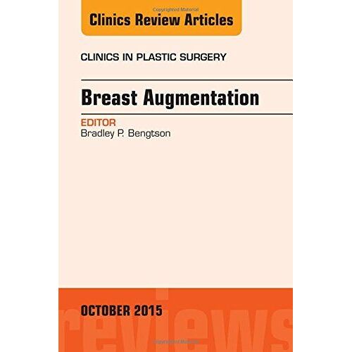 Breast Augmentation, An Issue Of Clinics In Plastic Surgery