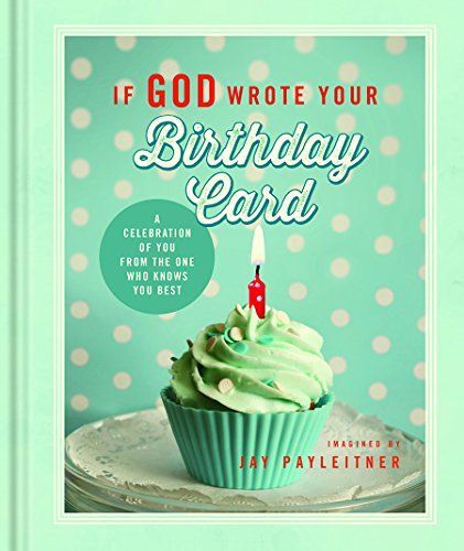 If God Wrote Your Birthday Card: A Celebration Of You From The One Who Knows You Best