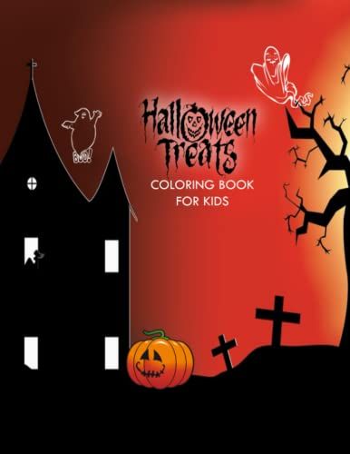Halloween Treats Coloring Book For Kids: A Fun And Educational Activity Book For Kids Interactive & Enjoyable A Perfect Trick Or Treat Bag Stuffer Gift