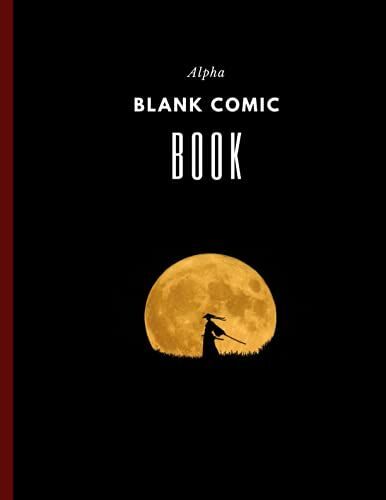 Alpha Blank Comic Book: Unleash Your Creative Imagination And Make Your Own Sketchbook