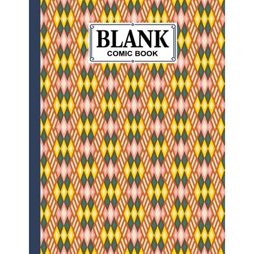 Blank Comic Book: Rhombuses Cover, Create Your Own Story, Journal, Notebook, Sketchbook For Kids And Adults, 120 Pages - Size 8.5" X 11" Notebook By Tracey Fletcher