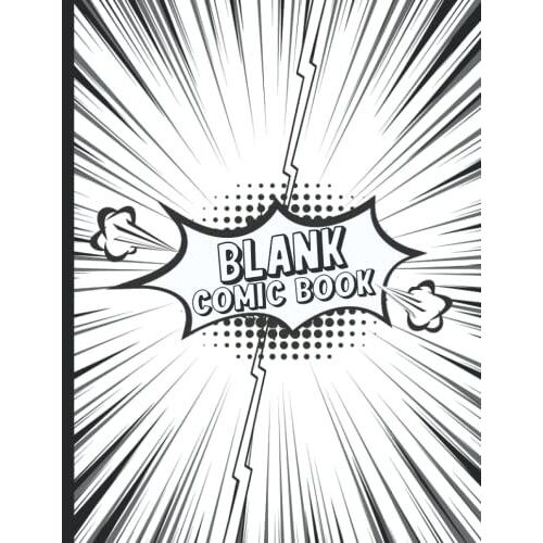 Create Your Own Comic And The Best Stories Book: 110 Unique Blank Comic Book Templates For Adults, Teens & Kids( Gift Ideas For Comic Book Fans ): Create Your Own Comic For Artists