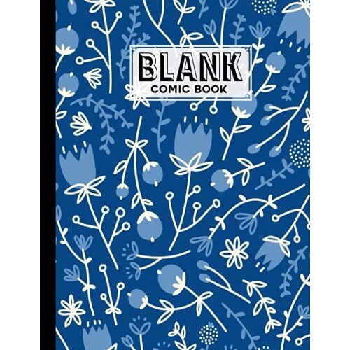Blank Comic Book: Floral Cover, Draw Your Own Comics - 120 Pages Of Fun And Unique Templates - A Large 8.5" X 11" Notebook By Rosita Brandt