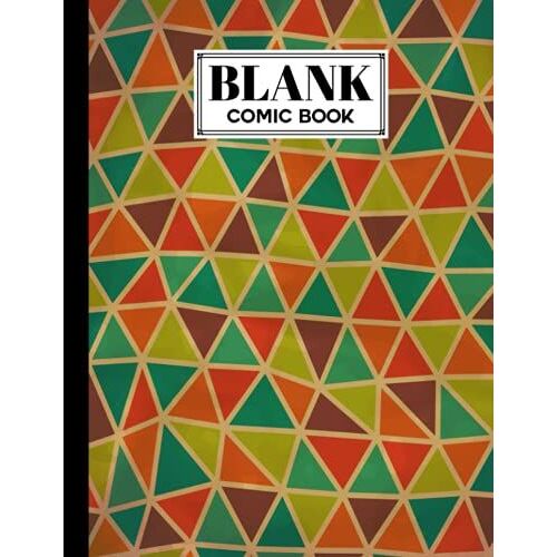 Blank Comic Book: Triangles Cover, Draw Your Own Comics - 120 Pages Of Fun And Unique Templates - A Large 8.5" X 11" Notebook By Konstanze Fleischmann
