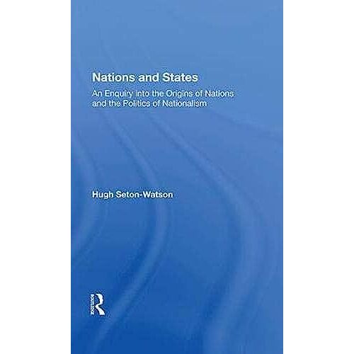 Nations And States: An Enquiry Into The Origins Of Nations And The Politics Of Nationalism