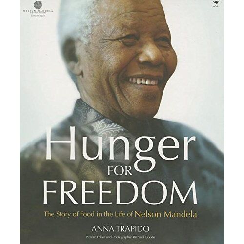 Hunger For Freedom: The Story Of Food In The Life Of Nelson Mandela