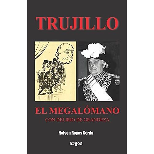 Trujillo. El Megalã³Mano Con Delirios De Grandeza