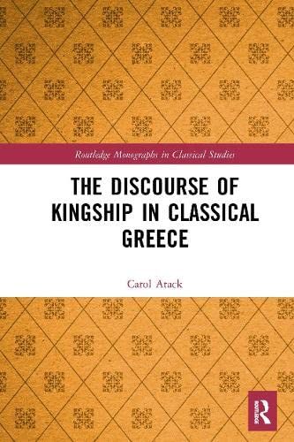 The Discourse Of Kingship In Classical Greece