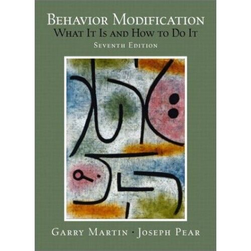 Behavior Modification: What It Is And How To Do It (7th Edition)