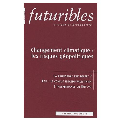 Futuribles N° 341, Mai 2008 - Changement Climatique : Les Risques Géopolitiques