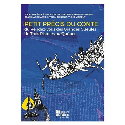 Petit Précis Du Conte - Du Rendez-Vous Des Grandes Gueules De Trois-Pistoles Au Québec