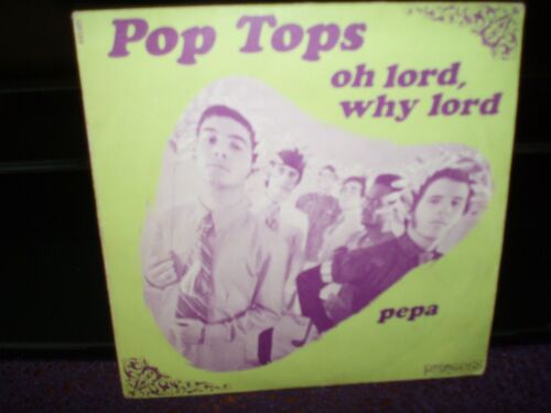 Pop Tops / Oh Lord Why Lord / Pepa.
