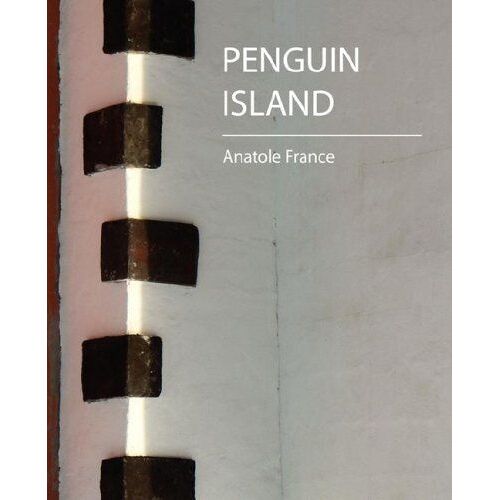 Penguin Island - Anatole France
