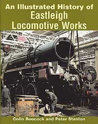 Illustrated History Of Eastleigh Locomotive Works