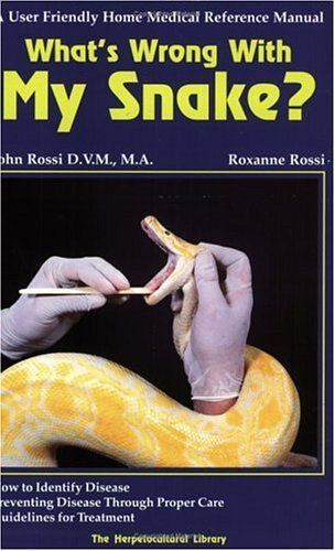 What's Wrong With My Snake? A User-Friendly Home Medical Reference Manual (The Herpetocultural Library)