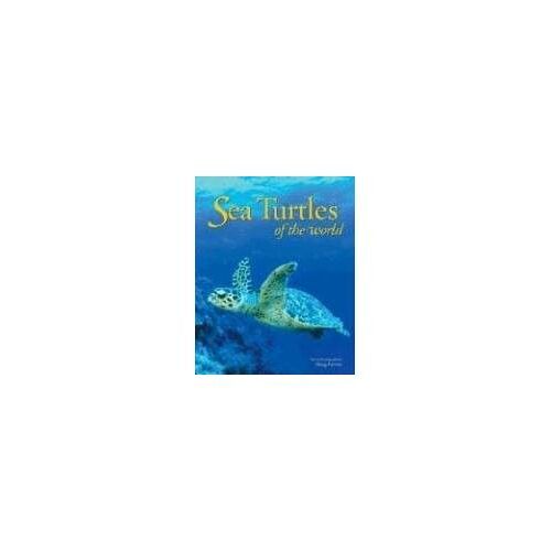 Sea Turtles Of The World (Worldlife Library)