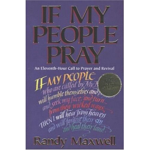 If My People Pray: An Eleventh-Hour Call To Prayer And Revival