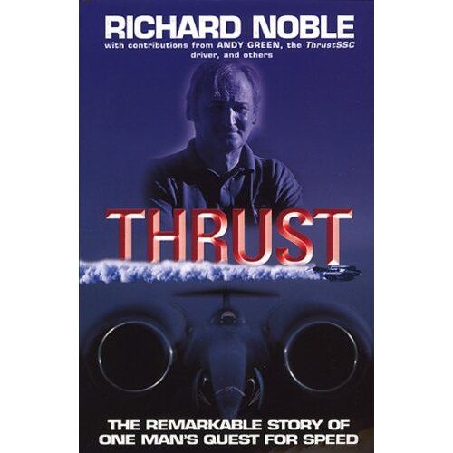 Thrust: The Remarkable Story Of One Man's Quest For Speed