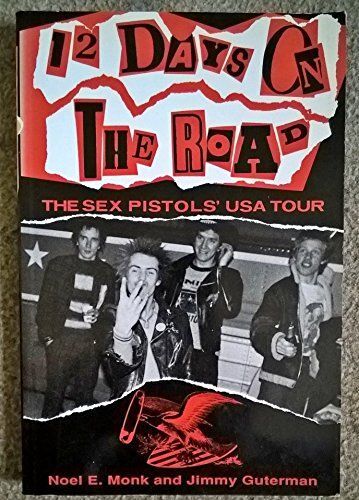 12 Days On The Road ; The Sex Pistols' Usa Tour