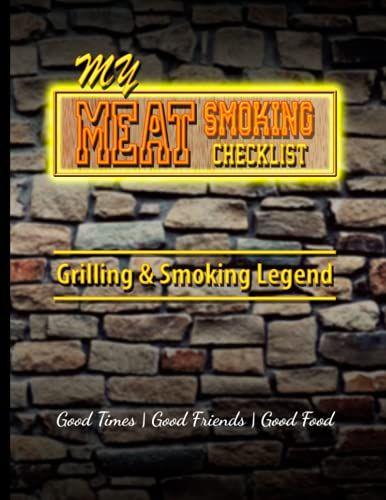 Meat Smoking Checklist: Perfect Present For A Barbecue Enthusiasts: How To Become A Grilling And Smoking Legend Whilst Chronicling About Good Times, ... (Smoke-Pit-Themed Flexible Cover) 8.5" X 11"