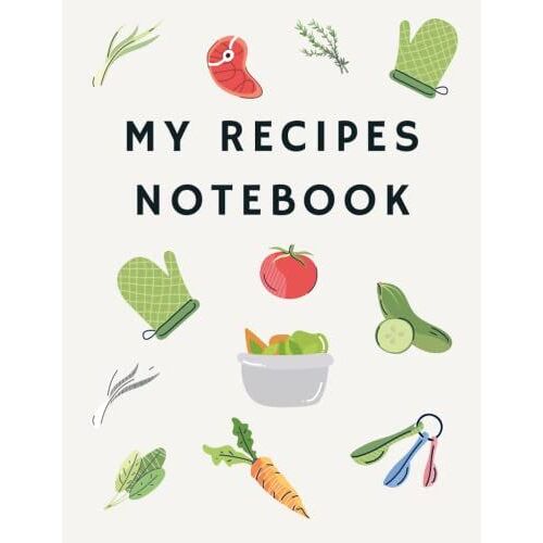 My Recipes Notebook: Blank Cookbook To Write In Your Favorite Recipes