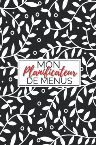 Mon Planificateur De Menus: Planificateur De Menus Avec Liste De Courses Sur 52 Semaines Comprenant Un Organiseur De Repas Et Planificateur De Courses