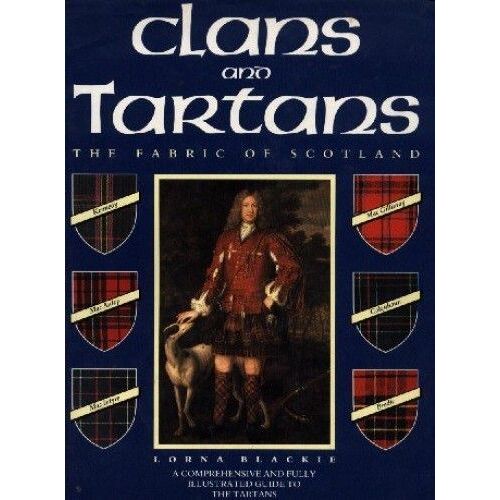 Clans And Tartans: The Fabric Of Scotland