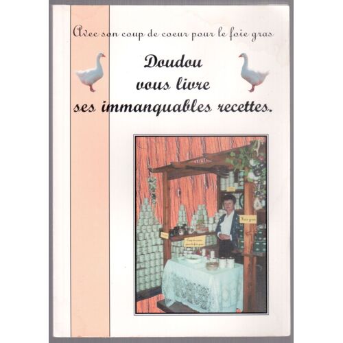 Avec Son Coup De Coeur Pour Le Foie Gras. Doudou Vous Livre Ses Immanquables Recettes
