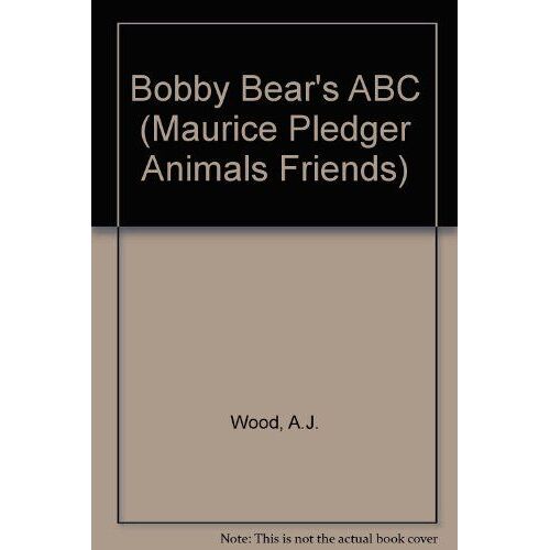 Bobby Bear's Abc (Maurice Pledger Animals Friends)
