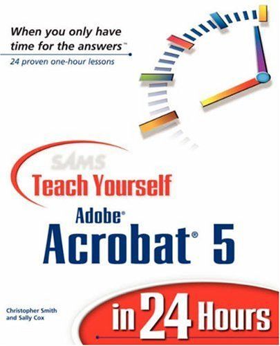 Sams Teach Yourself Adobe Acrobat 5 In 24 Hours