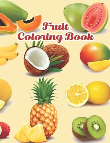 Fruit Coloring Book: Cute Fruit Coloring Book For All Ages