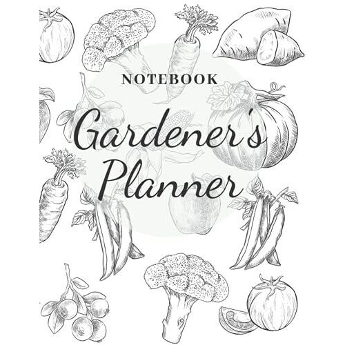 Gardener's Planner: Notebook For Gardeners