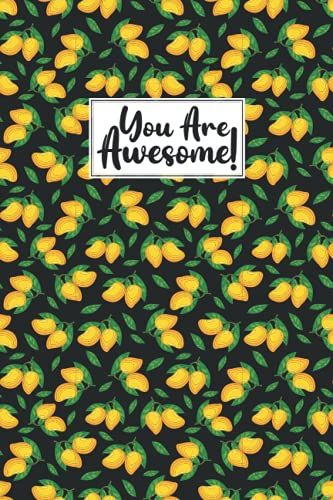 You Are Awesome Mango Composition Notebook: Mango Lovers Blank Lined Journal Notebook For Men Women Girls And Kids Gifts