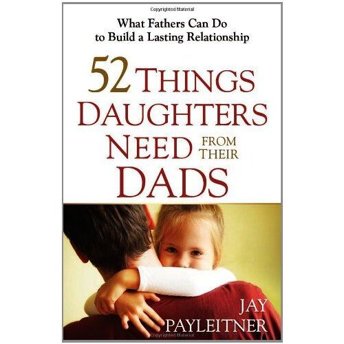 52 Things Daughters Need From Their Dads