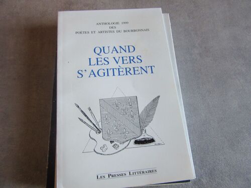 Anthologie 1999 Des Poetes Artistes Du Bourbonnais Quand Les Vers S Agiterent