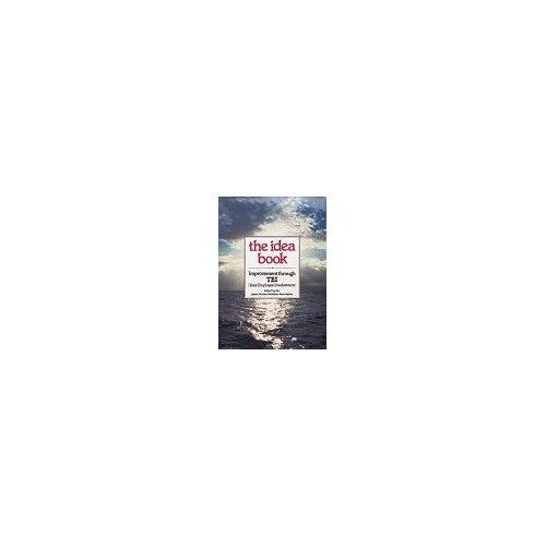 Idea Book: Improvement Through Total Employee Involvement