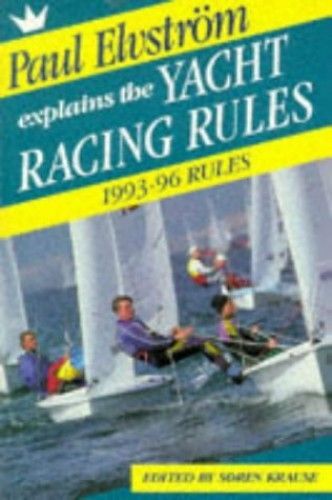 Paul Elvstrom Explains The Yacht Racing Rules: 1993-96 Rules