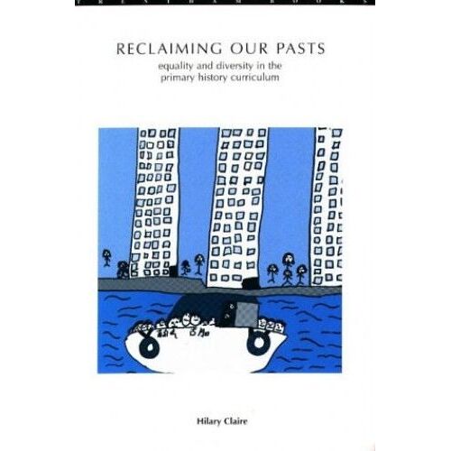 Reclaiming Our Pasts: Equality And Diversity In The Primary History Curriculum