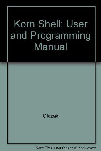 The Korn Shell: User And Programming Manual