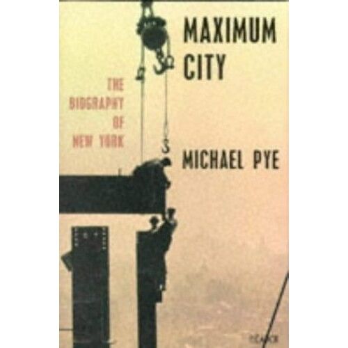 Maximum City: Biography Of New York City