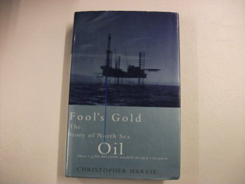 Fool's Gold: Story Of North Sea Oil