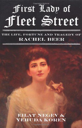 First Lady Of Fleet Street: A Biography Of Rachel Beer