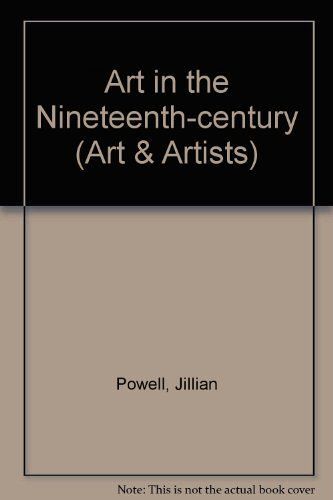 Art In The Nineteenth-Century (Art & Artists)