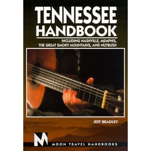 Tennessee Handbook: Including Nashville, Memphis, The Great Smoky Mountains And Nutbush (Moon Handbooks)