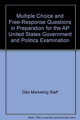 Multiple Choice And Free-Response Questions In Preparation For The Ap United States Government And Politics Examination