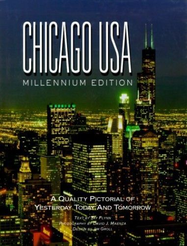 Chicago Usa: A Quality Pictorial Of Yesterday, Today And Tomorrow