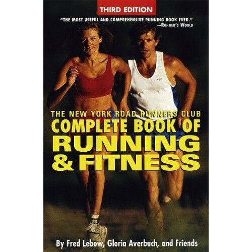 Ny Road Runners Club Complete Book Of Running And Fitness (Complete Book Of Running & Fitness (New York Road Runners Club))