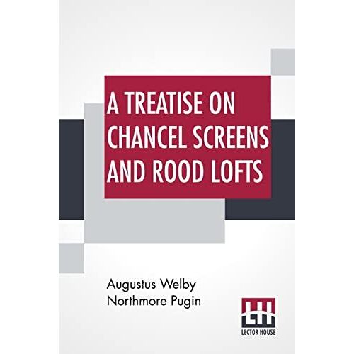A Treatise On Chancel Screens And Rood Lofts